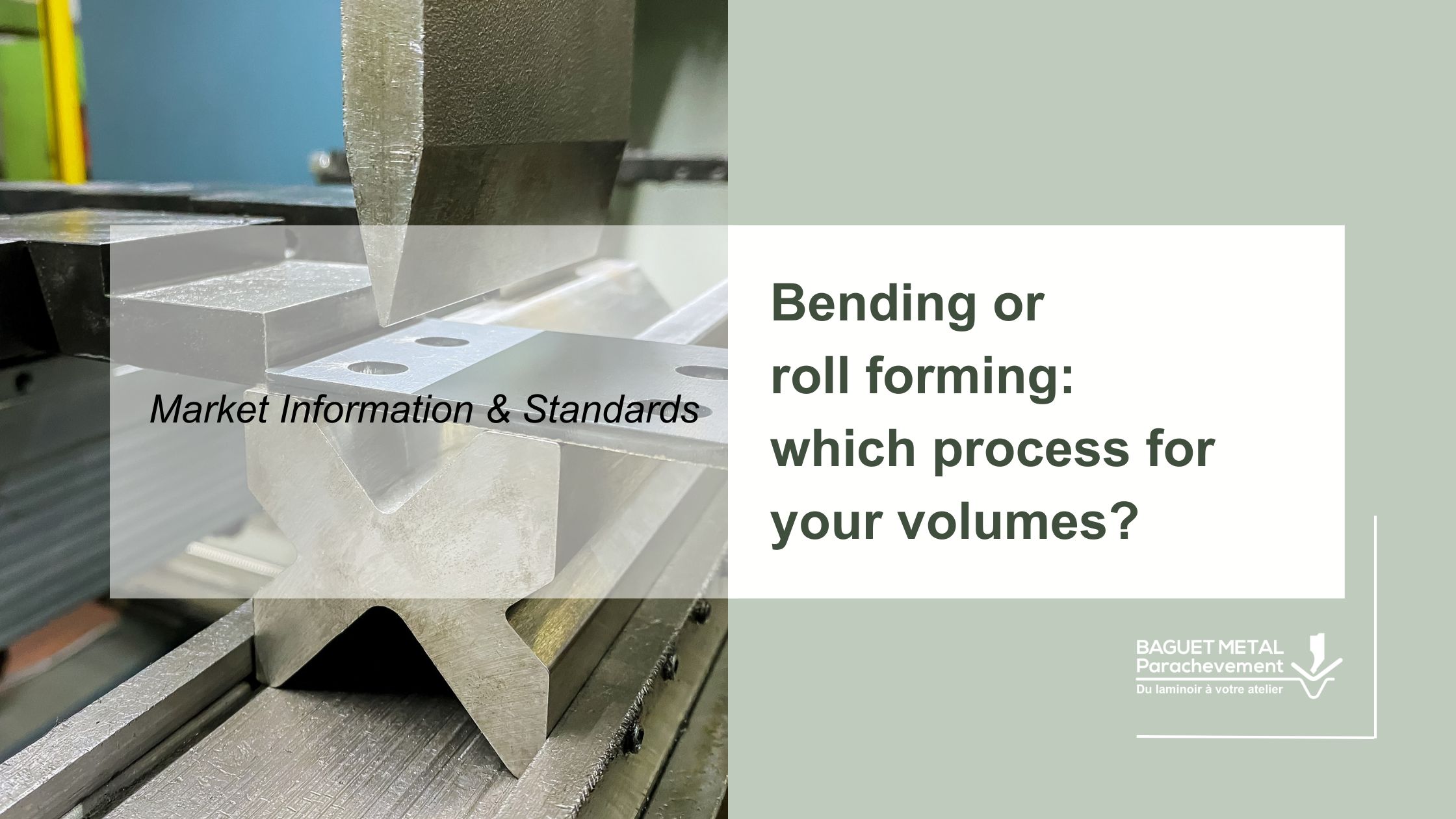 Comparison of bending and cold roll forming processes, Baguet Métal Parachèvement